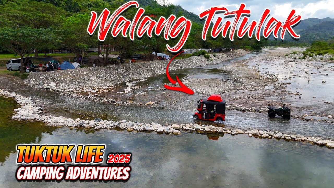 MY TUKTUK GWAPA FIRST RIVER CROSSING | Tara Camp PH Meet and Greet Camping Event in Marilaque Camp