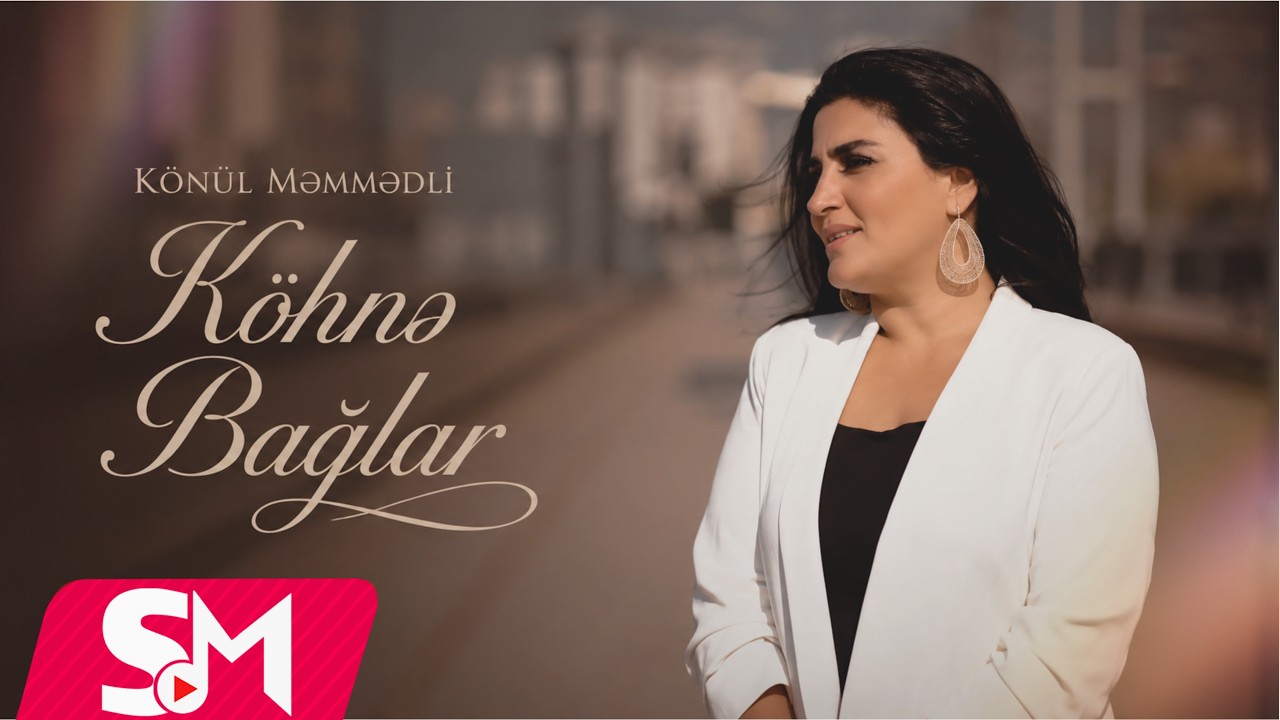 KONUL MEMMEDLI - Kohne Baglar (Official Music Video)