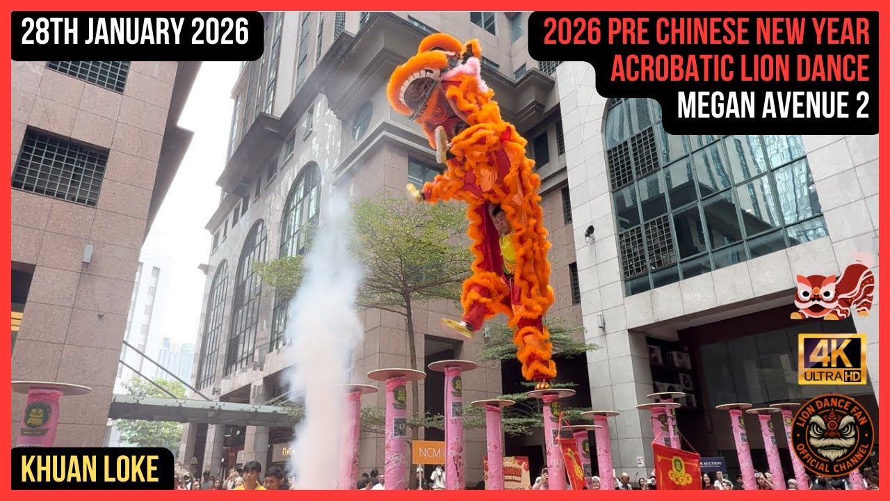 2026 Pre Chinese New Year Acrobatic Lion Dance - Ng Chan Mau & Co - Megan Avenue 2 - Khuan Loke