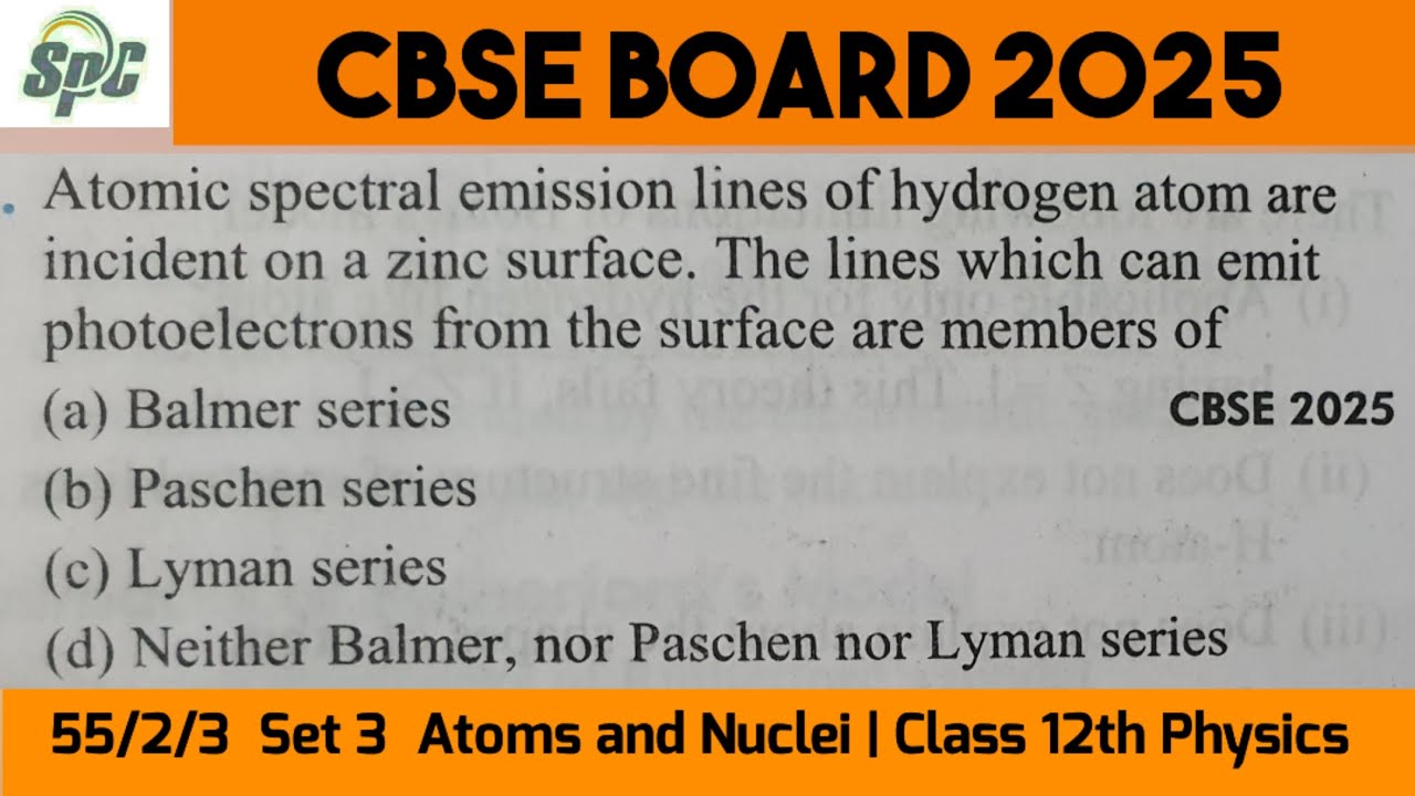 Q11. Atomic spectral emission lines of hydrogen atom are incident on a zinc su [ 55/2/3 CBSE 2025 ] 
