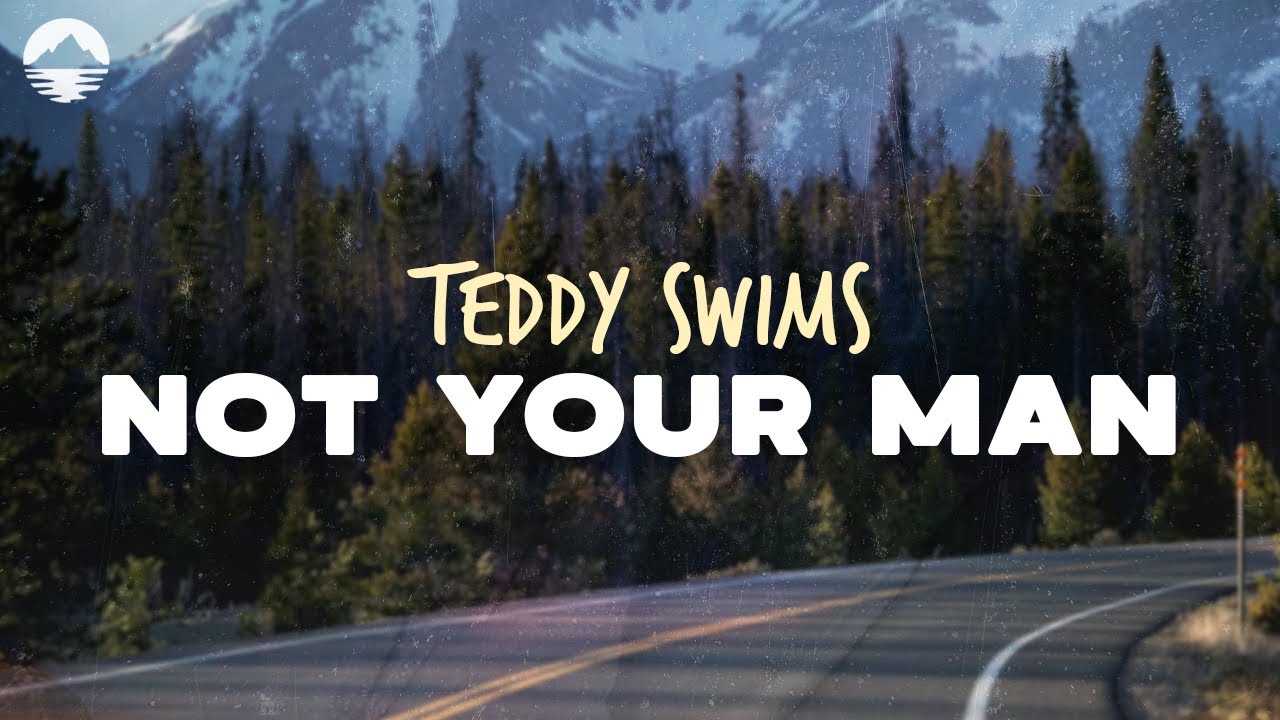 Teddy Swims - Not Your Man | Lyrics