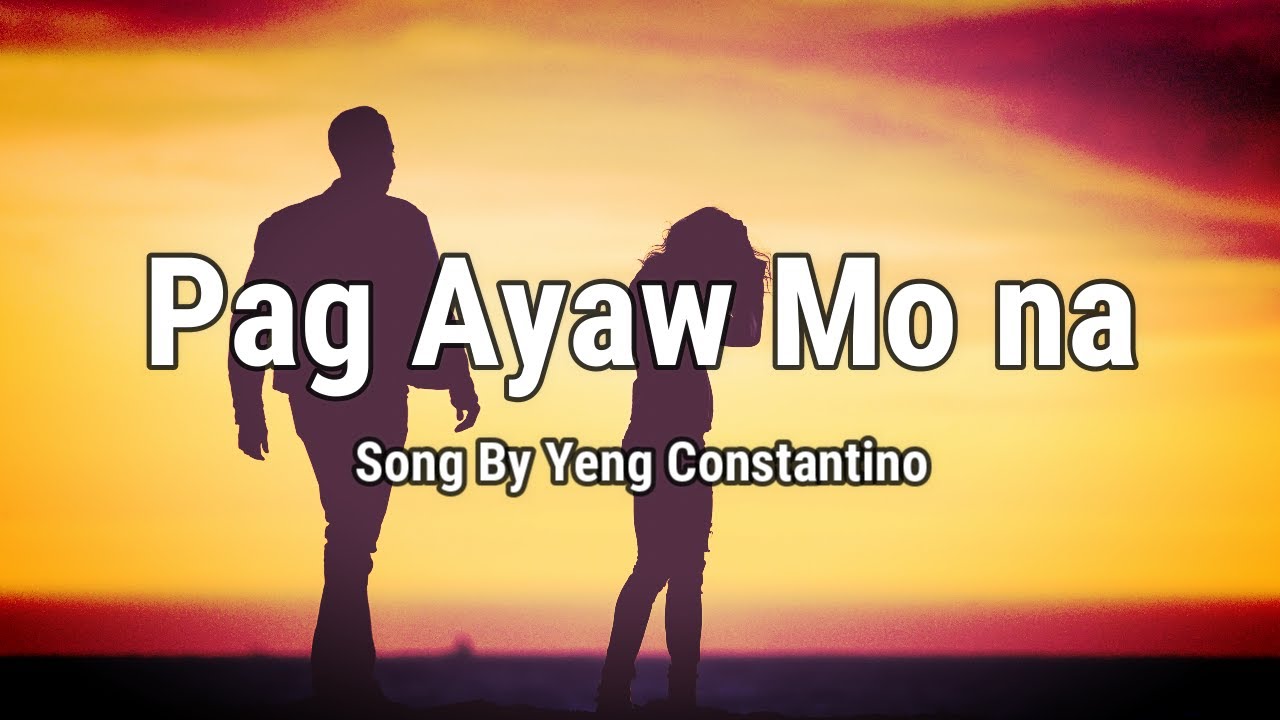 Yeng Constantino - Pag Ayaw Mo Na (Lyrics) | Masakit na kanta