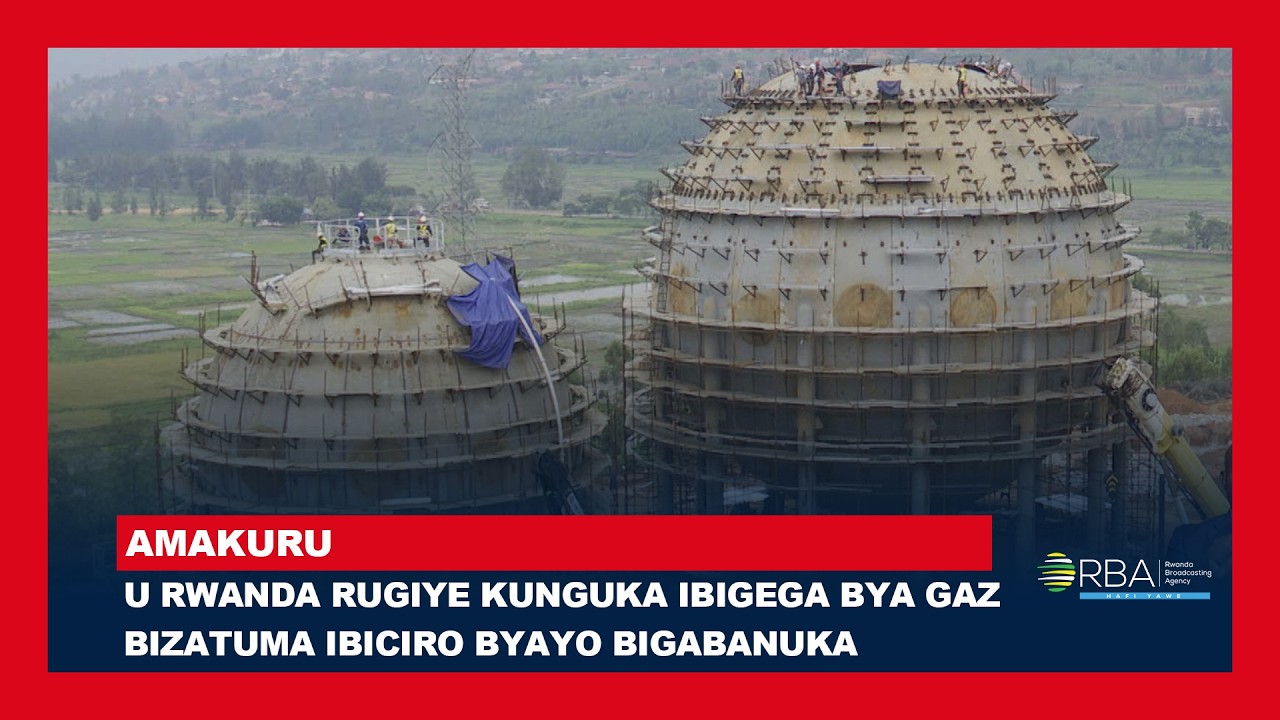 U Rwanda rugiye kunguka ibigega bya gaz bizatuma ibiciro byayo bigabanuka