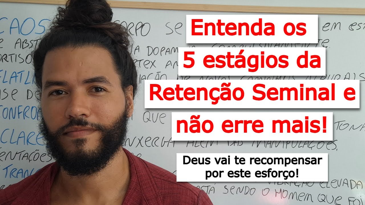 Explicando os 5 est&aacute;gios da Reten&ccedil;&atilde;o Seminal!