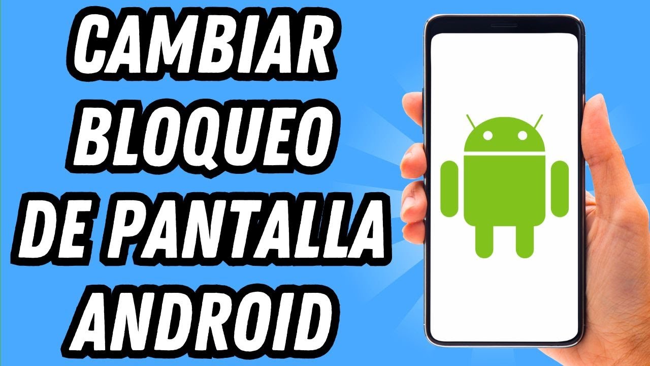 Como cambiar bloqueo de pantalla Android (GU&Iacute;A COMPLETA)