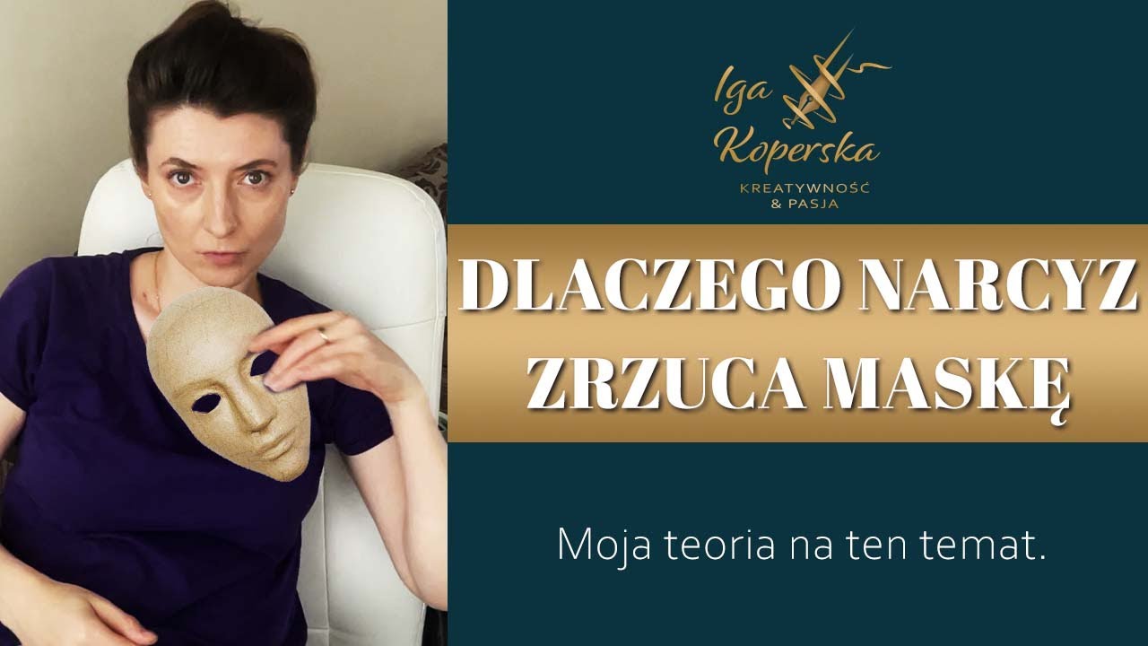 Dlaczego narcyz zrzuca maskę (co moim zdaniem jest głównym powodem drastycznej przemiany)