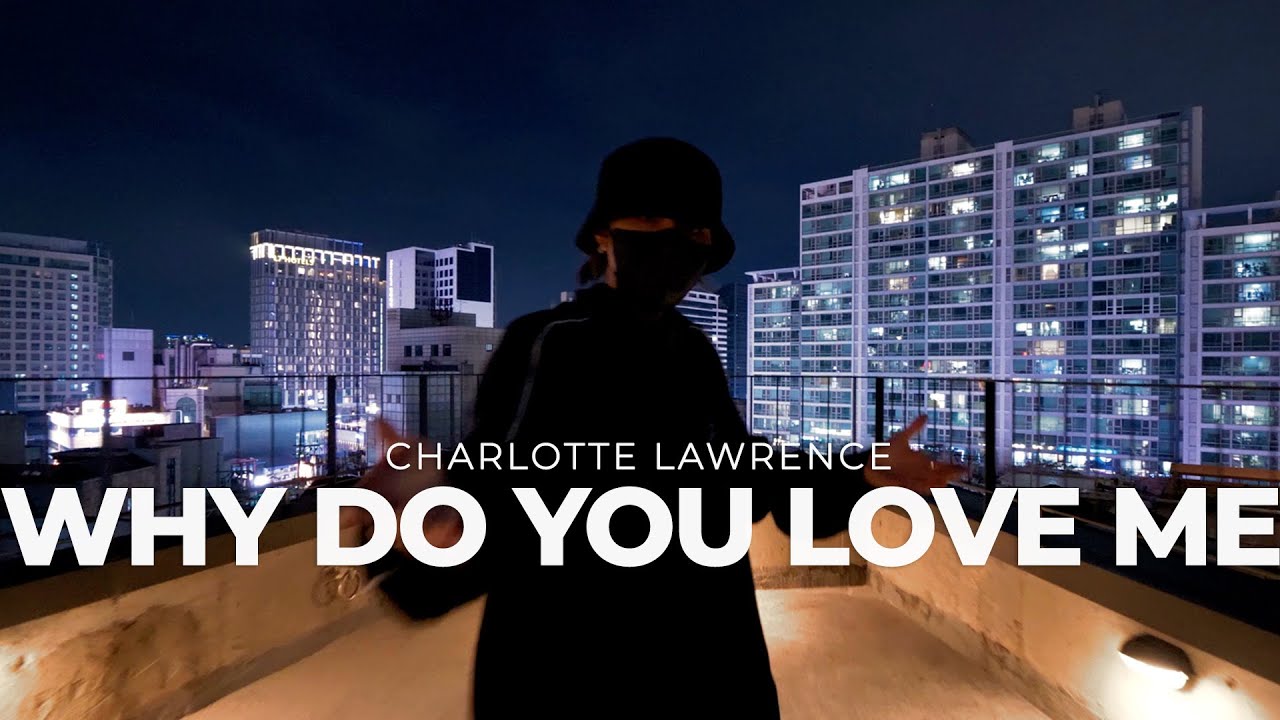 Charlotte Lawrence - Why Do You Love Me choreography Very