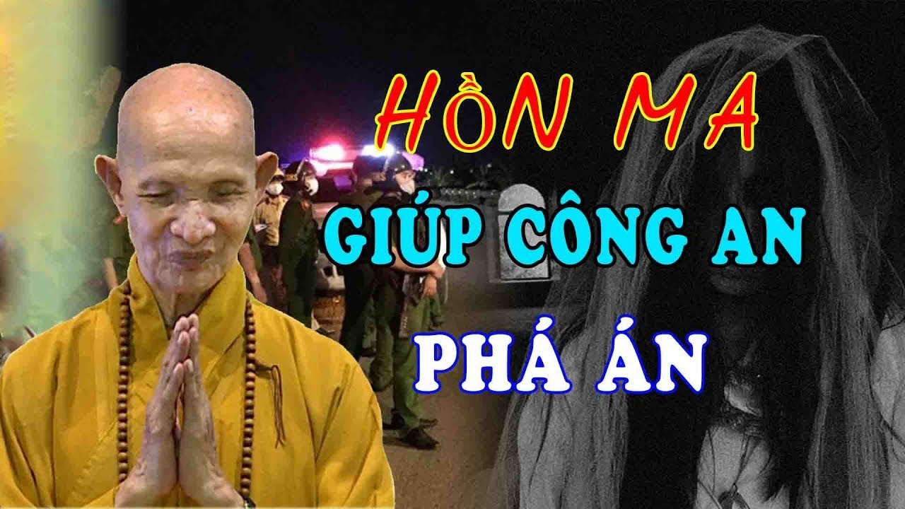Hồn Ma Báo Án Chỉ Mặt Kẻ Chặt X.á.c Phi Tang - HT Thích Giác Hạnh kể Chuyện Tâm Linh có thật