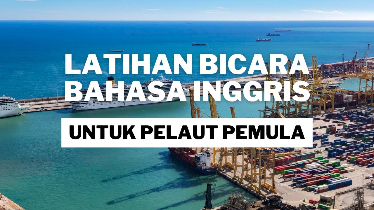 LATIHAN BICARA BAHASA INGGRIS DIKAPAL UNTUK PELAUT PEMULA