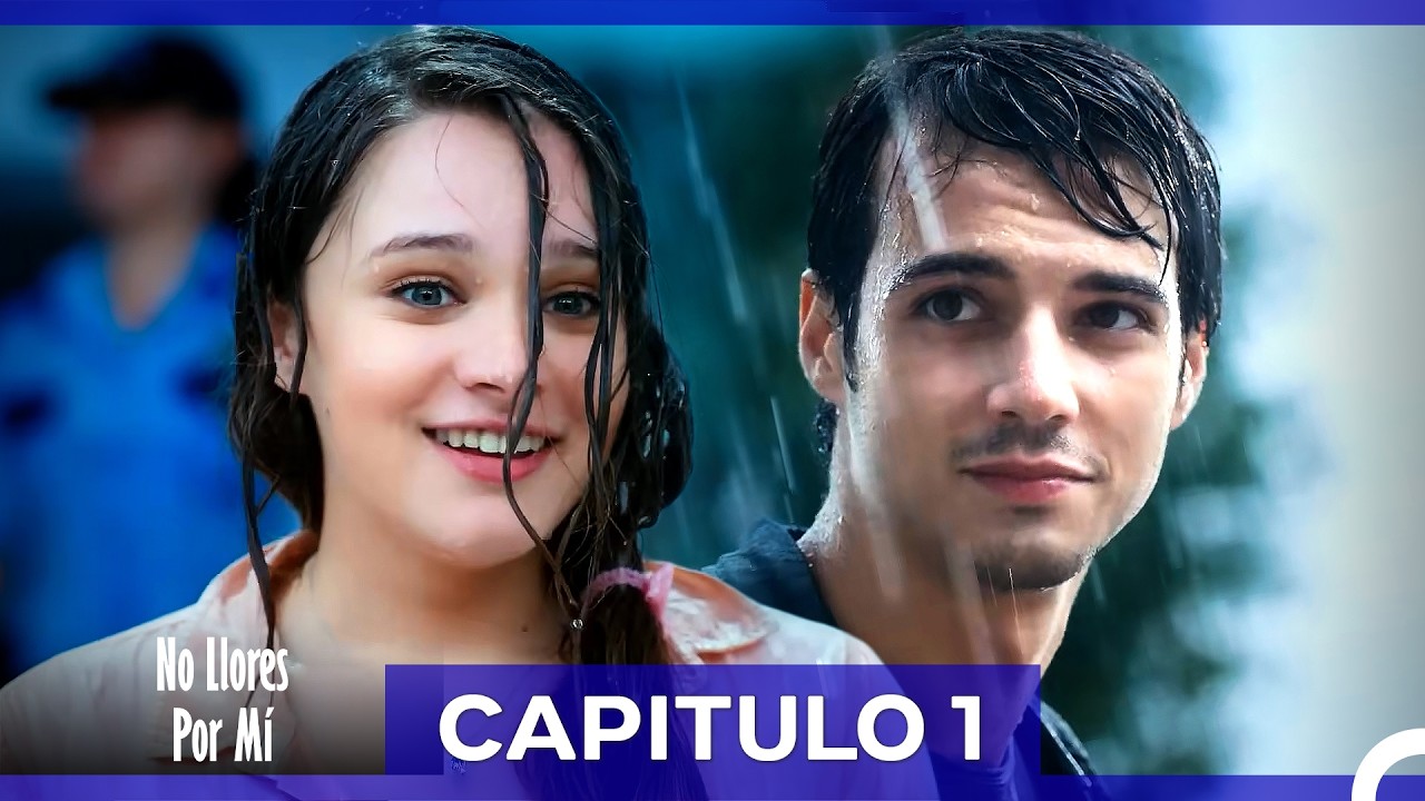 No Llores Por Mí Capitulo 1 (Doblado en Español)