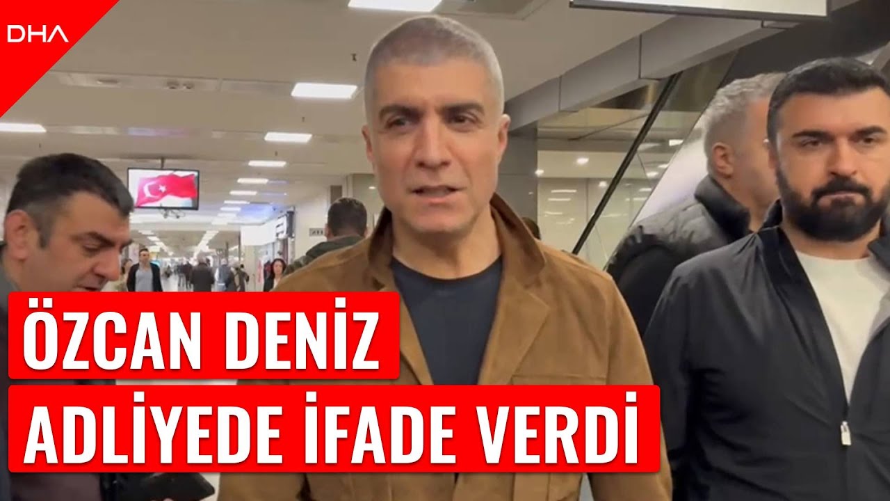 Özcan Deniz Çağlayan Adliyesi'nde ifade verdi