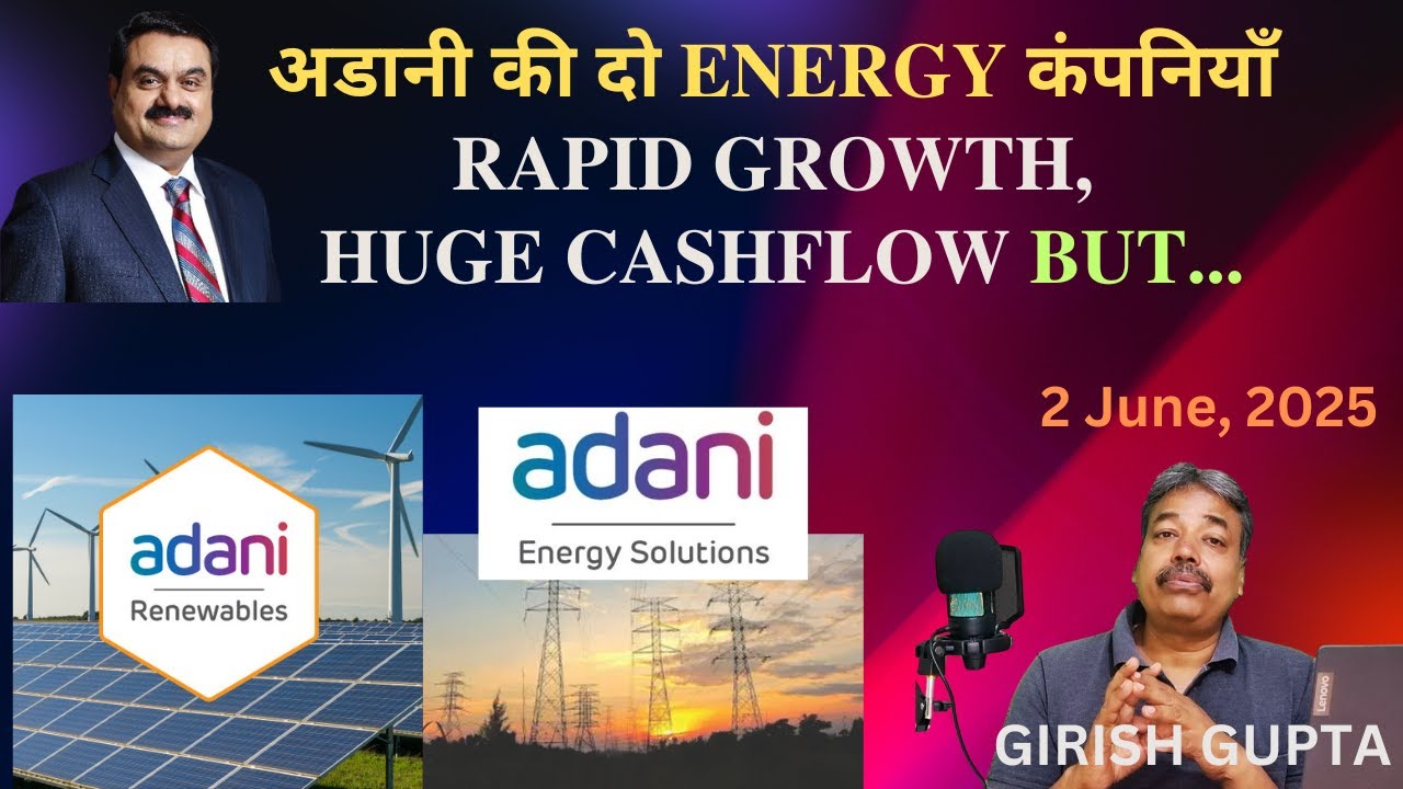 Adani Green & Adani Energy Solutions: Growth OR Risky Bets? | GIRISH GUPTA | 02 June 2025