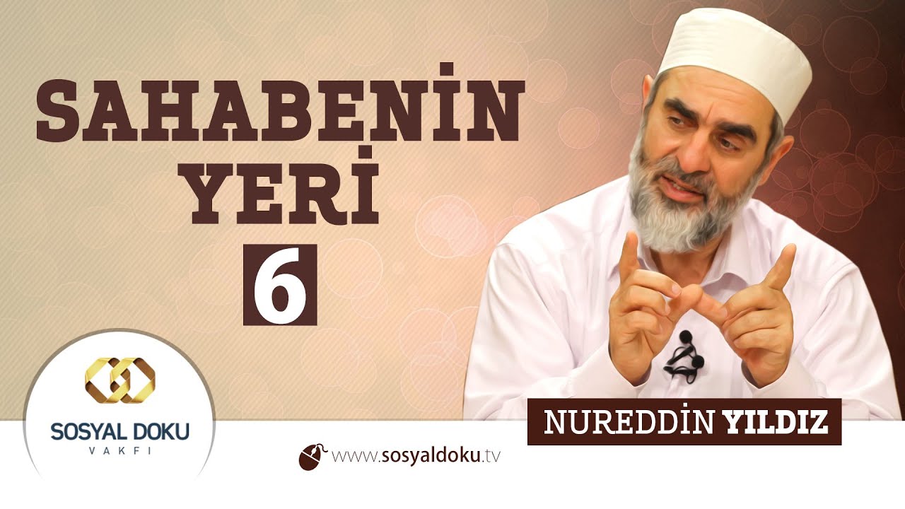 10) Hadislerle Diriliş - SAHABENİN YERİ 6 - Nureddin Yıldız - Sosyal Doku Vakfı