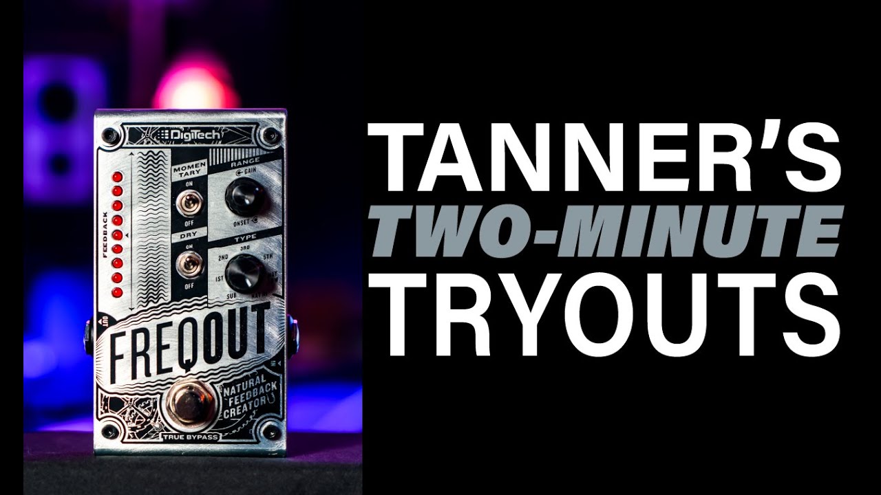 Digitech Freqout - Tanner's Two-Minute Tryouts
