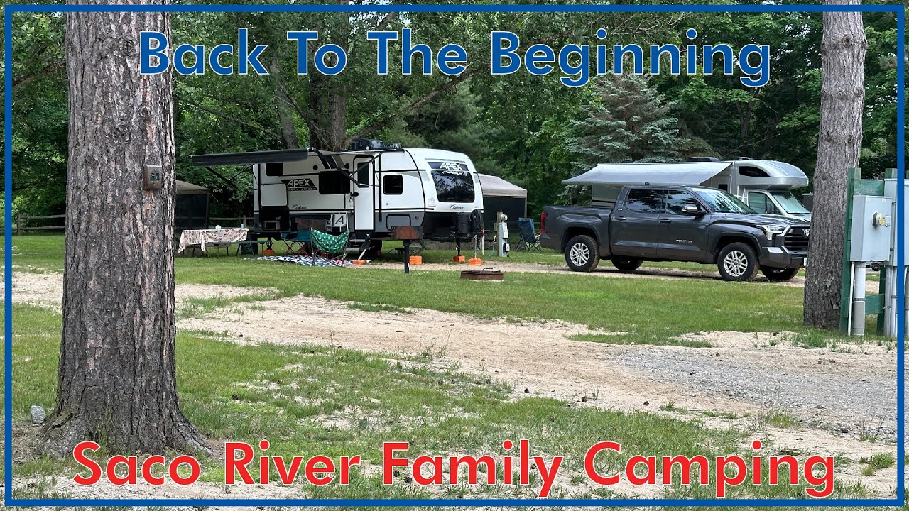 Back To The Beginning........ Saco River Family Camping