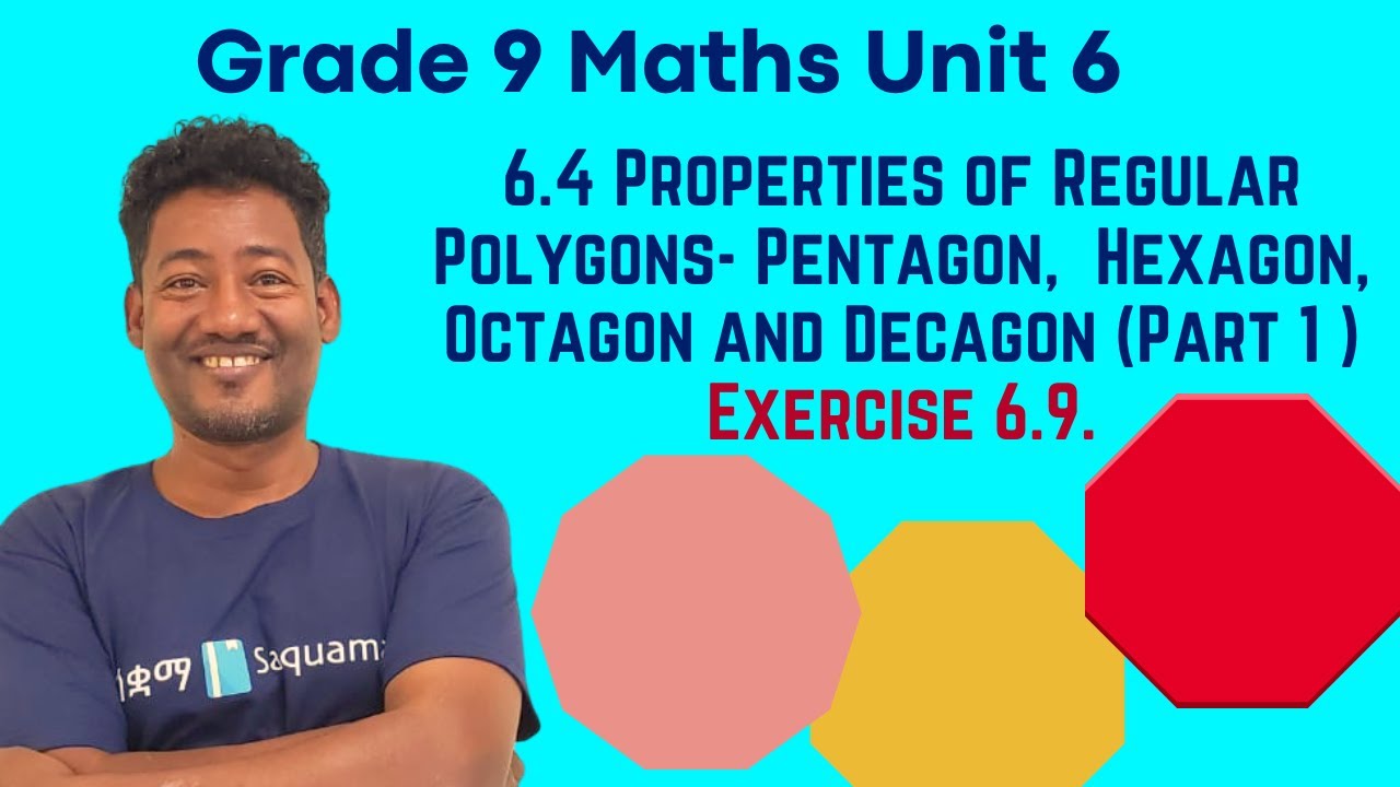 Grade 9 Unit 6: 6.4 Properties of Regular Polygons, Pentagon, Hexagon, Octagon (I )& Decagon Ex 6 .9