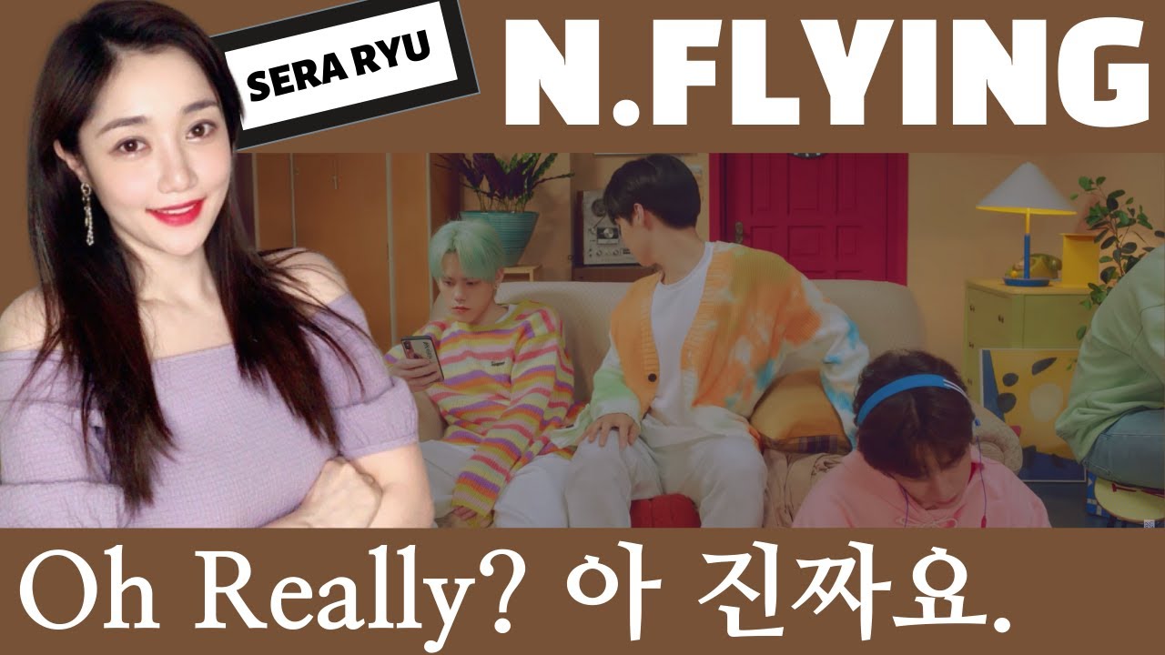 [Reaction] N.Flying (엔플라잉) - 아 진짜요. (Oh really.) MV