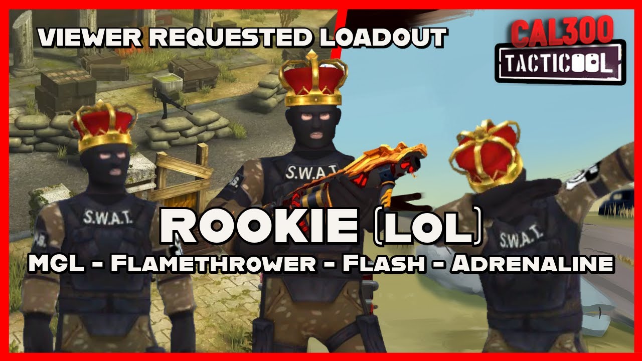 TACTICOOL: VIEWER REQUEST - Rookie (lol) MGL (🟡🟡🟡), Flamethrower (🟡🟡🟡), Flash & Adrenaline