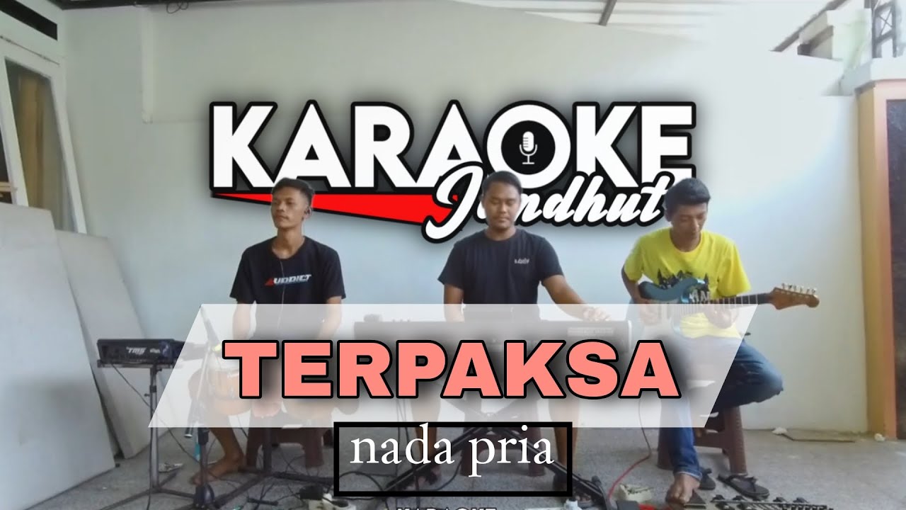 TERPAKSA - KARAOKE VERSI JANDUT Nada Pria