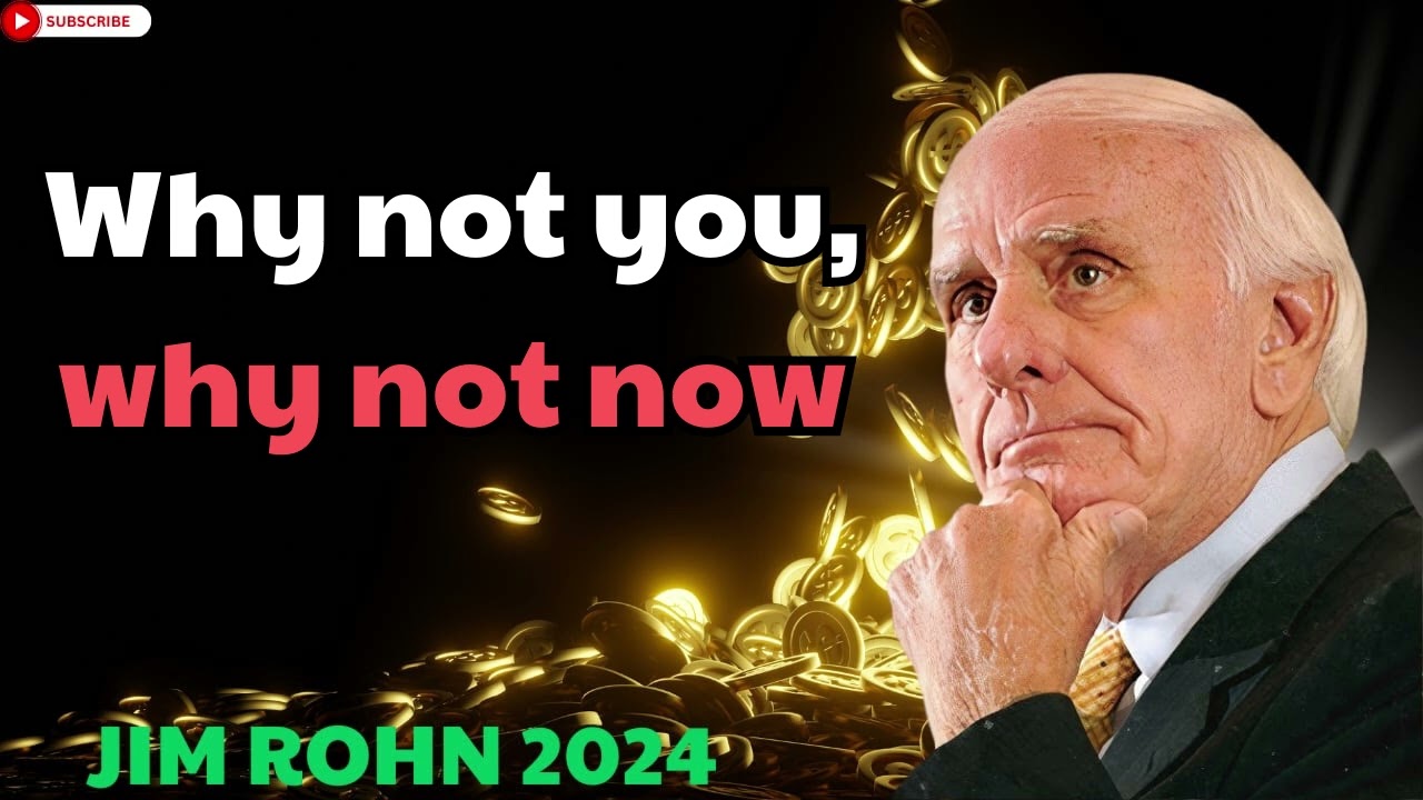 Jim Rohn 2024 - Why not you, why not now