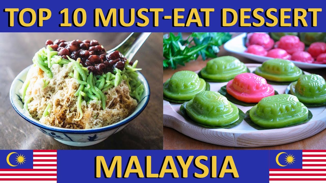 Top 10 Must-Eat Malaysian Dessert