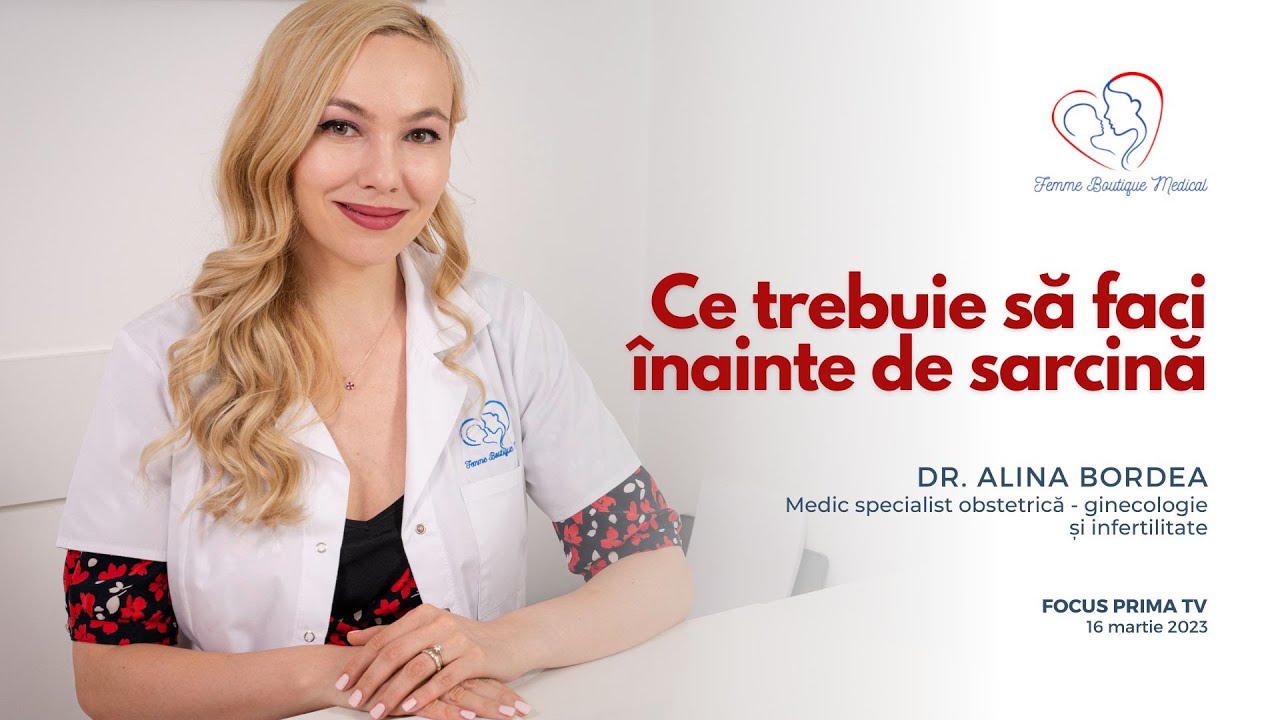 Ce trebuie să faci înainte de sarcină I Dr. Alina Bordea I Femmeboutiquemedical.com