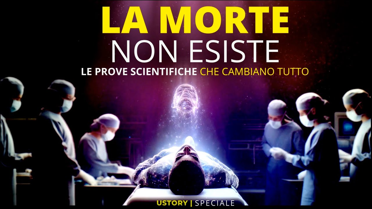 La Morte Non è la Fine! Le Prove che Cambiano Tutto! Dalle NDE alla scienza...