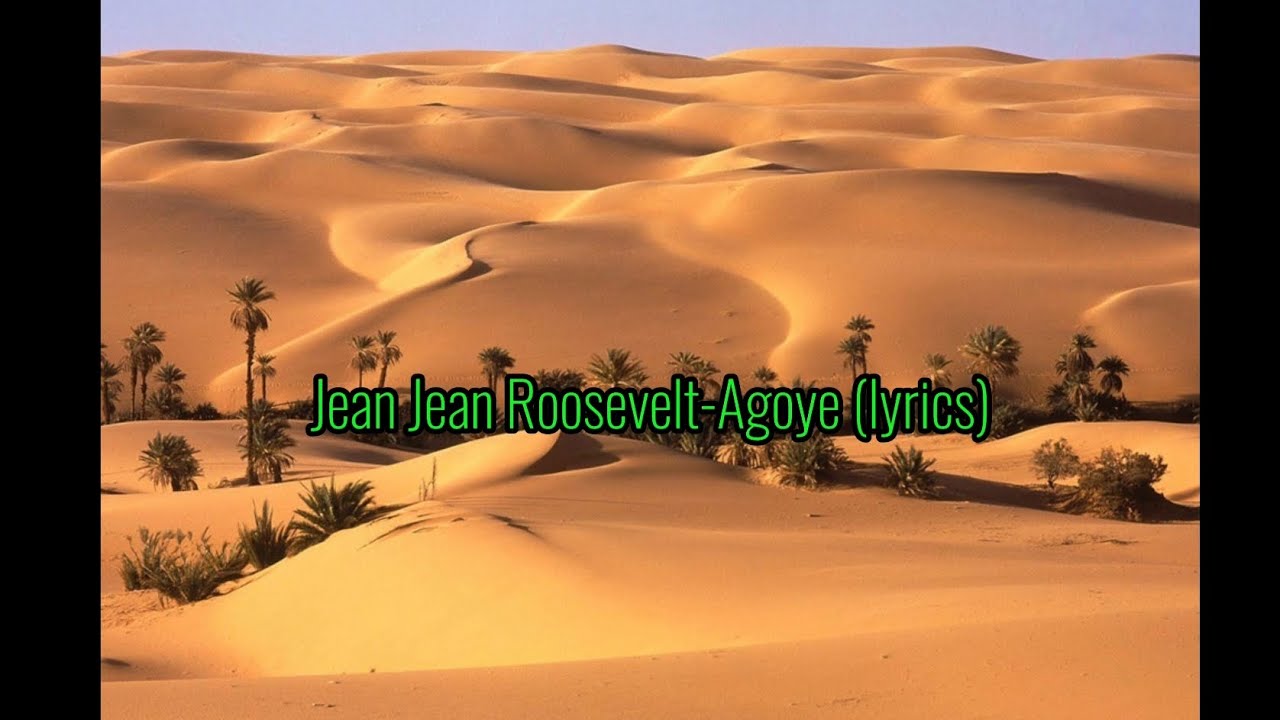 Jean Jean Roosevelt-Agoye(Lyrics)