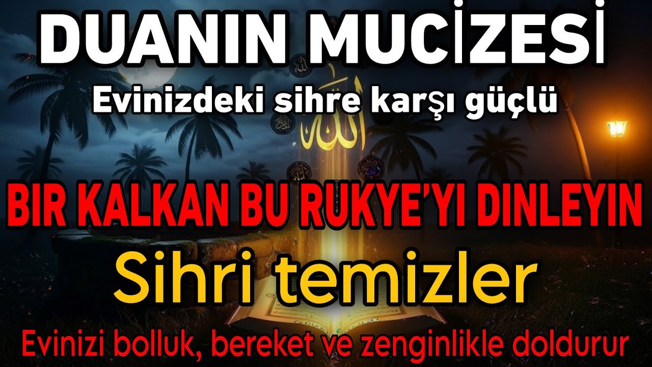 SİHRE KARŞI EN GÜÇLÜ MUCİZE DUA!Evi Temizleyen RUKYE – Bolluk, Bereket ve Zenginlik Getirir