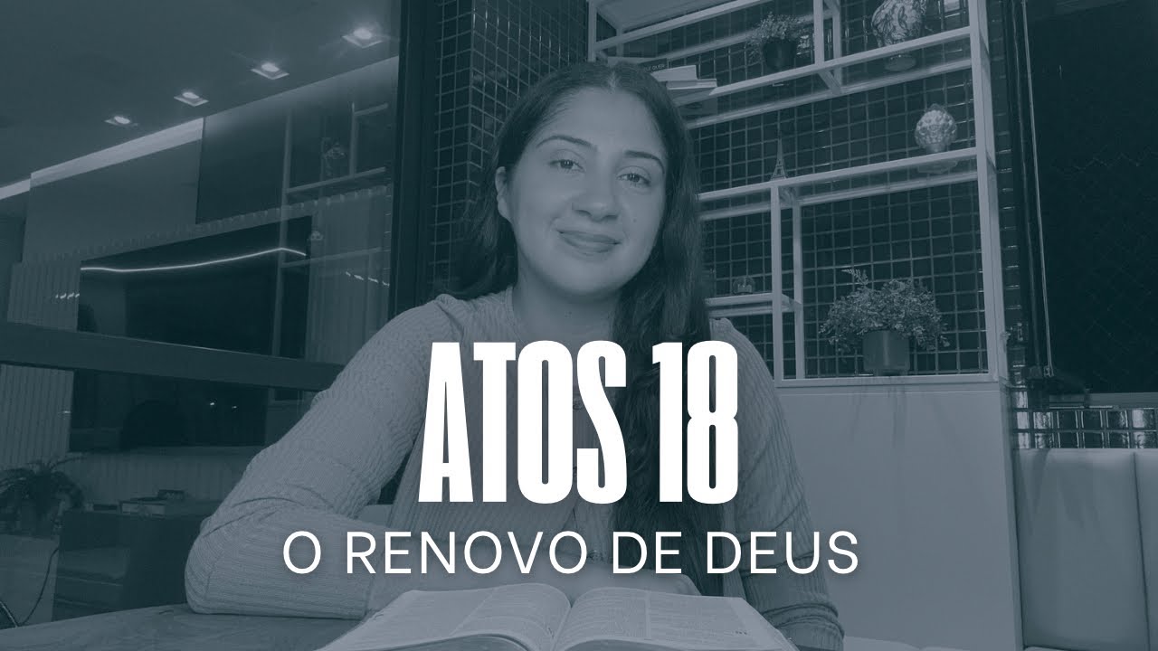 Atos 18 - O Renovo de Deus