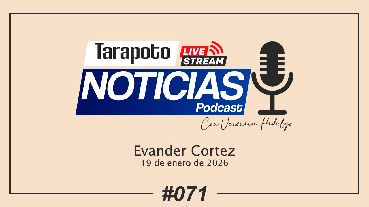 Tarapoto Noticias PodCast / Lunes 19 de Enero del 2026