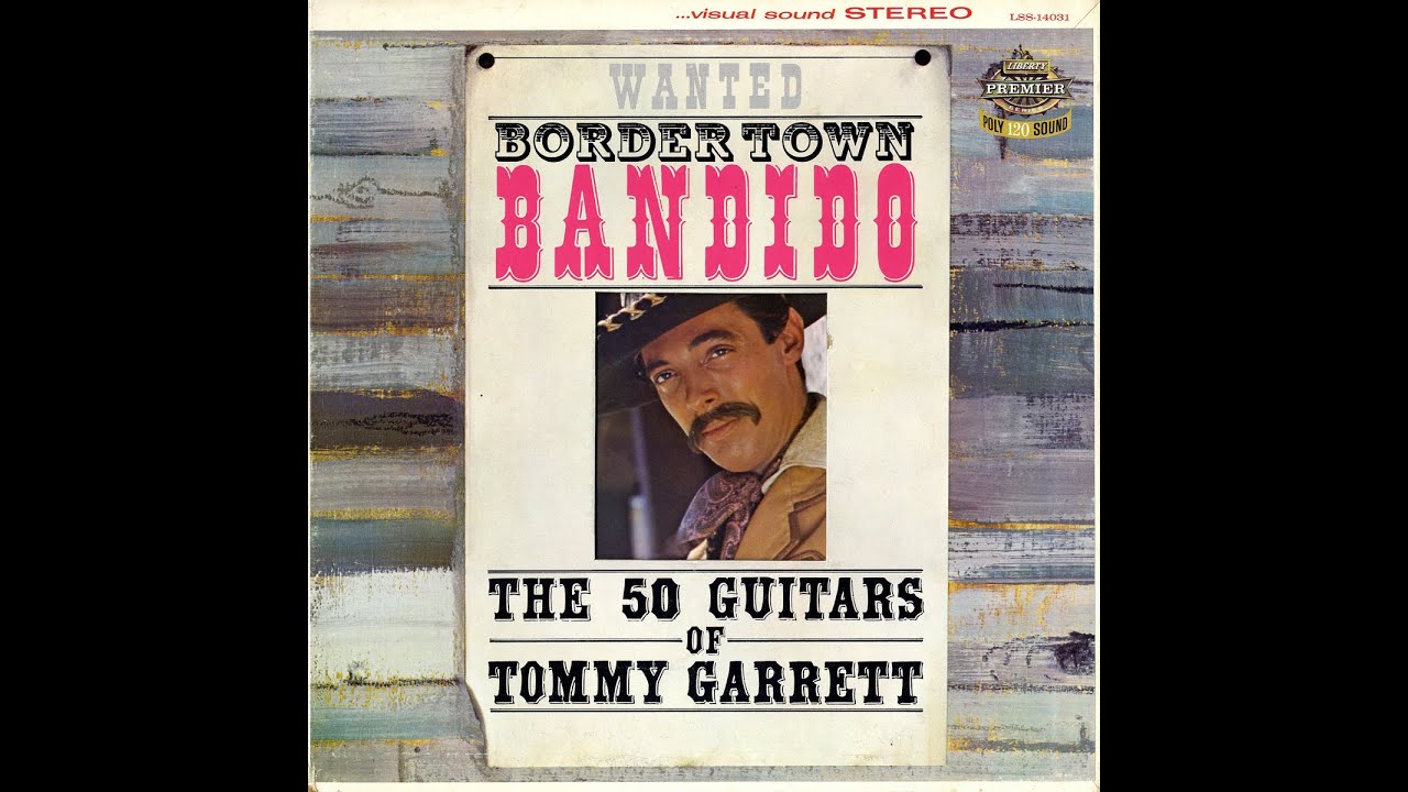Bordertown Bandido / The 50 Guitars Of Tommy Garrett [Full Album]