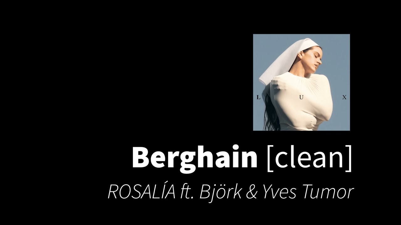 Berghain | ROSALÍA ft. Björk & Yves Tumor [clean - no beeps]