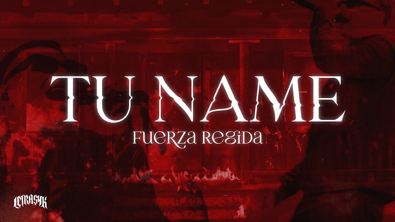 Fuerza Regida - TU NAME