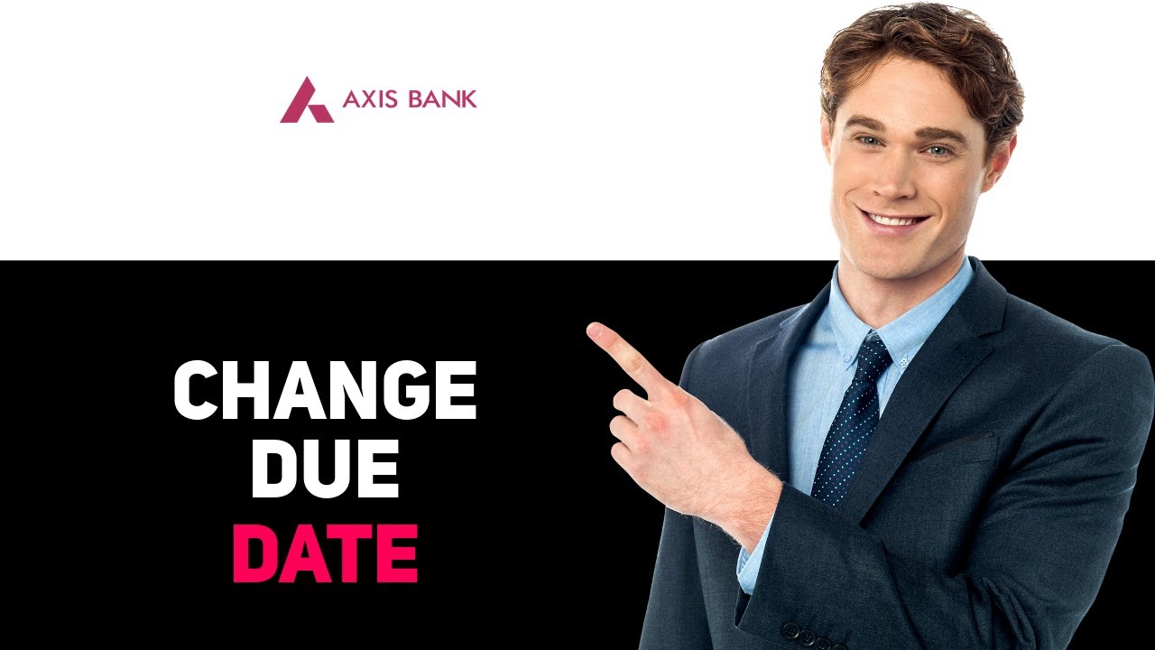 How To Change Credit Card Due Date In Axis Bank 2025