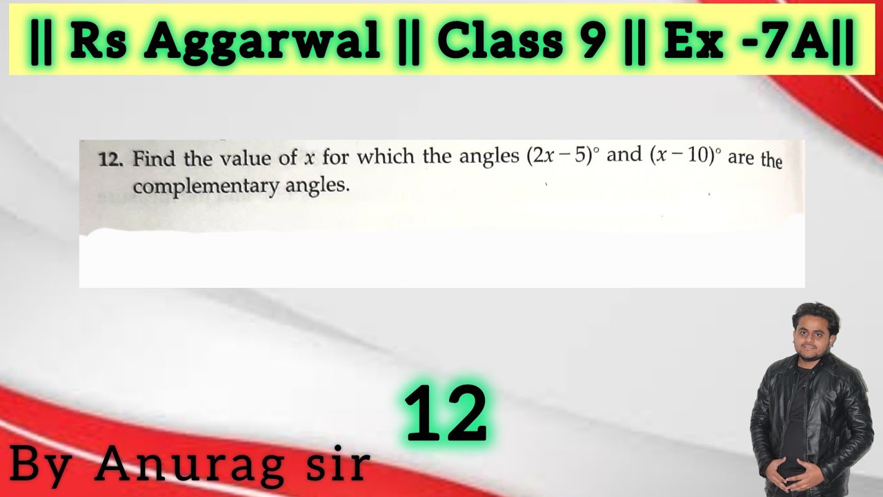 12. Find the value of x for which the angles (2x-5)° and (x-10)° are the complementary angles.