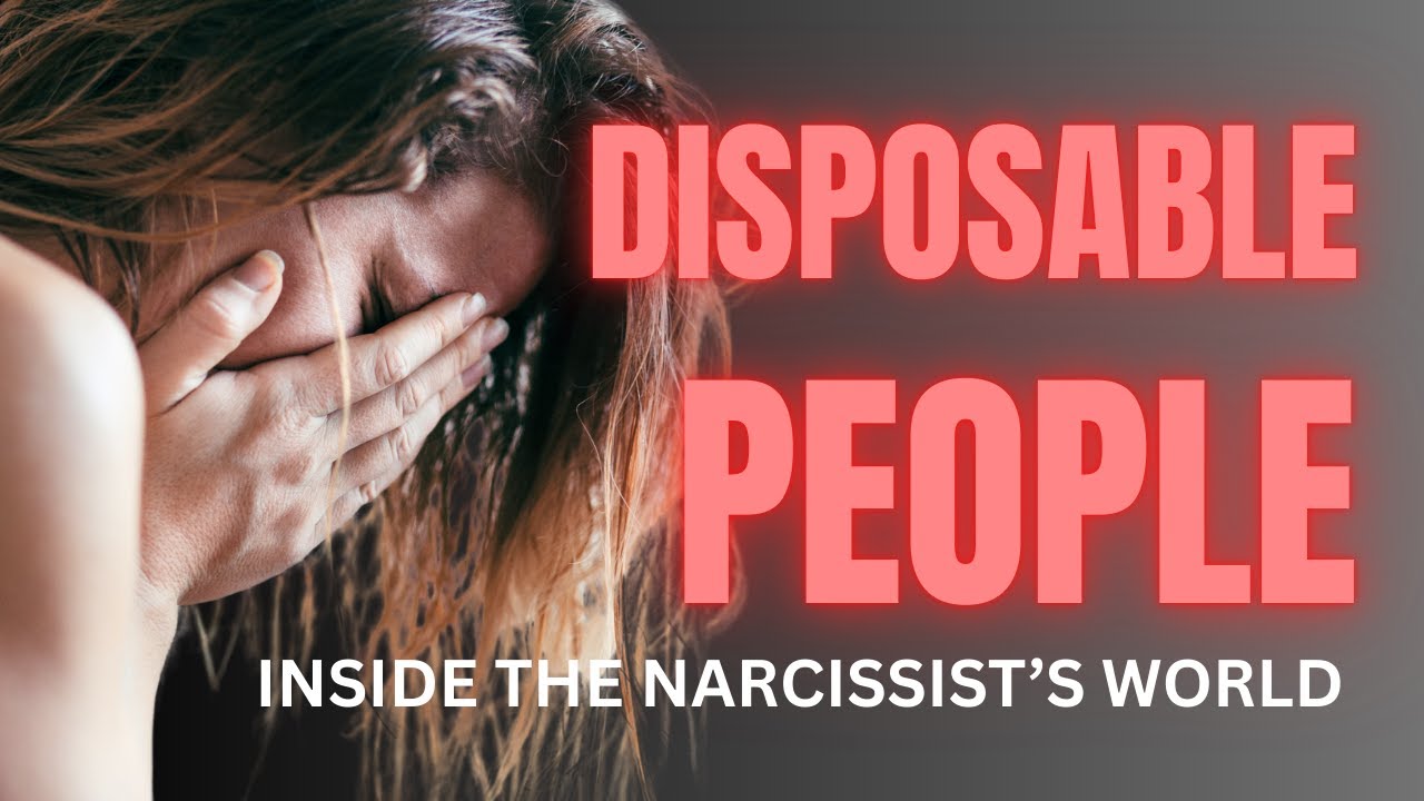 Conditional Love, Disposable People: Inside the Narcissist's World
