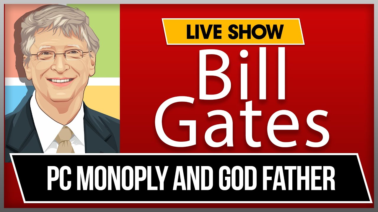 Bill Gates  Microsoft Monopoly Past & Present & Future.  Bill Gate History Review and $201 Billion