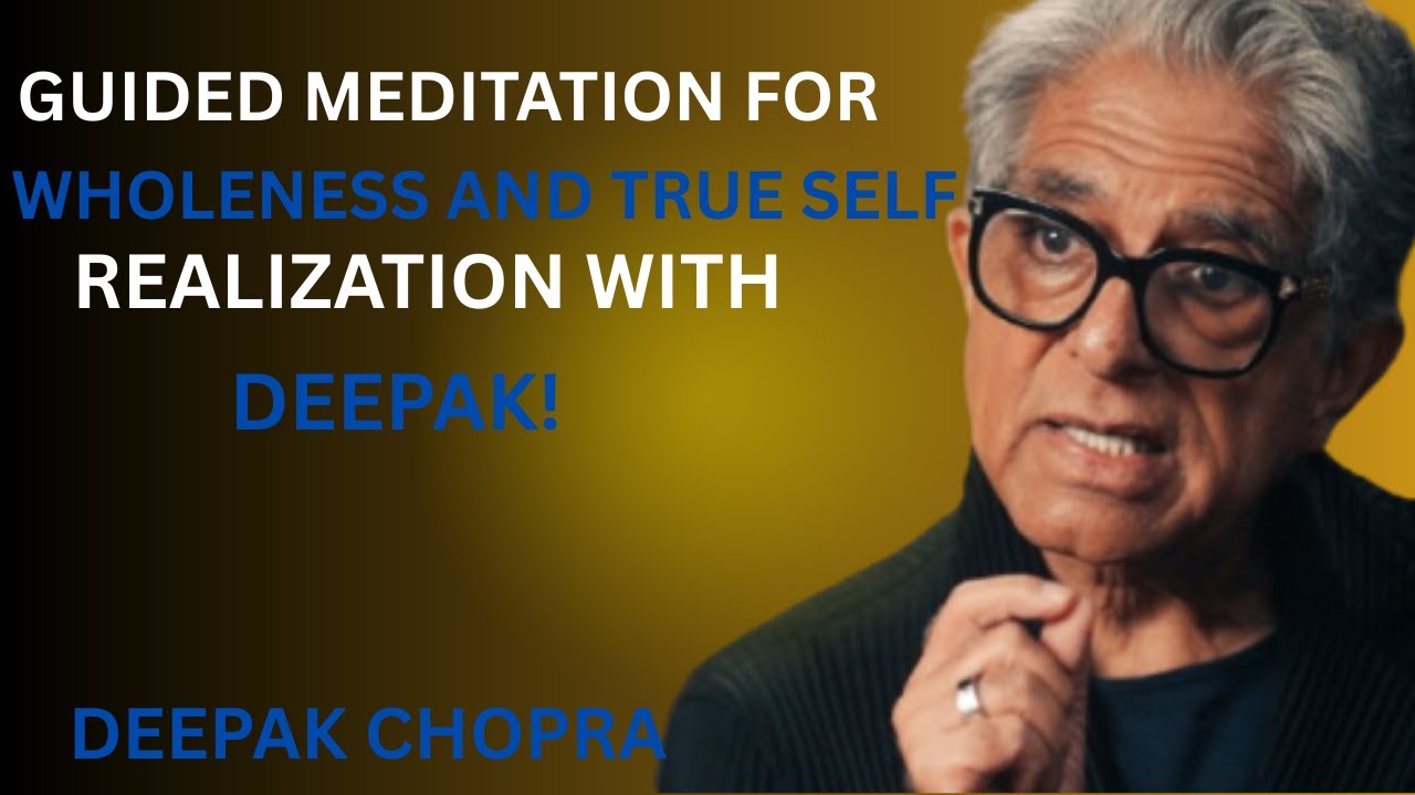 Wholeness and Self-Realization Through Guided Meditation _ Inspired by Deepak Chopra