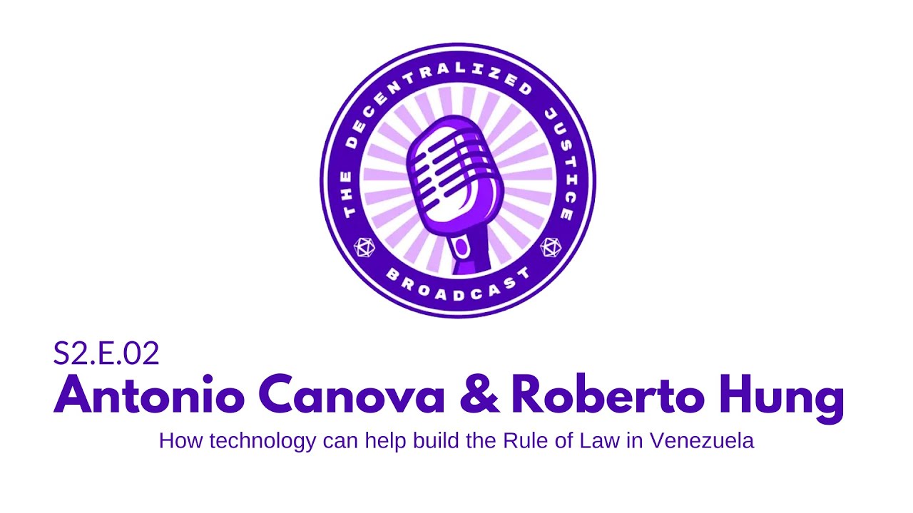 Antonio Canova & Roberto Hung: How Technology can Help Build the Rule of Law in Venezuela | S2E2