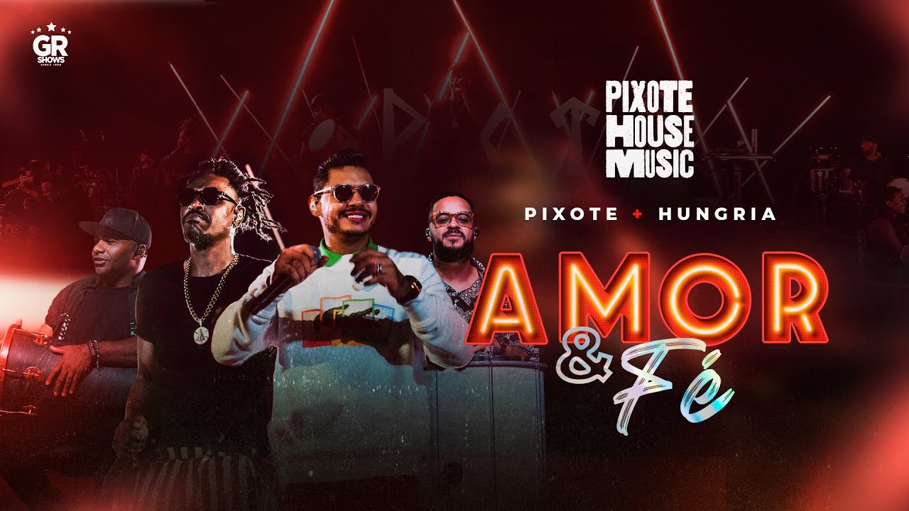Amor e F&eacute; - Grupo Pixote + @OficialHungria  -  [Pixote House Music] EP.02