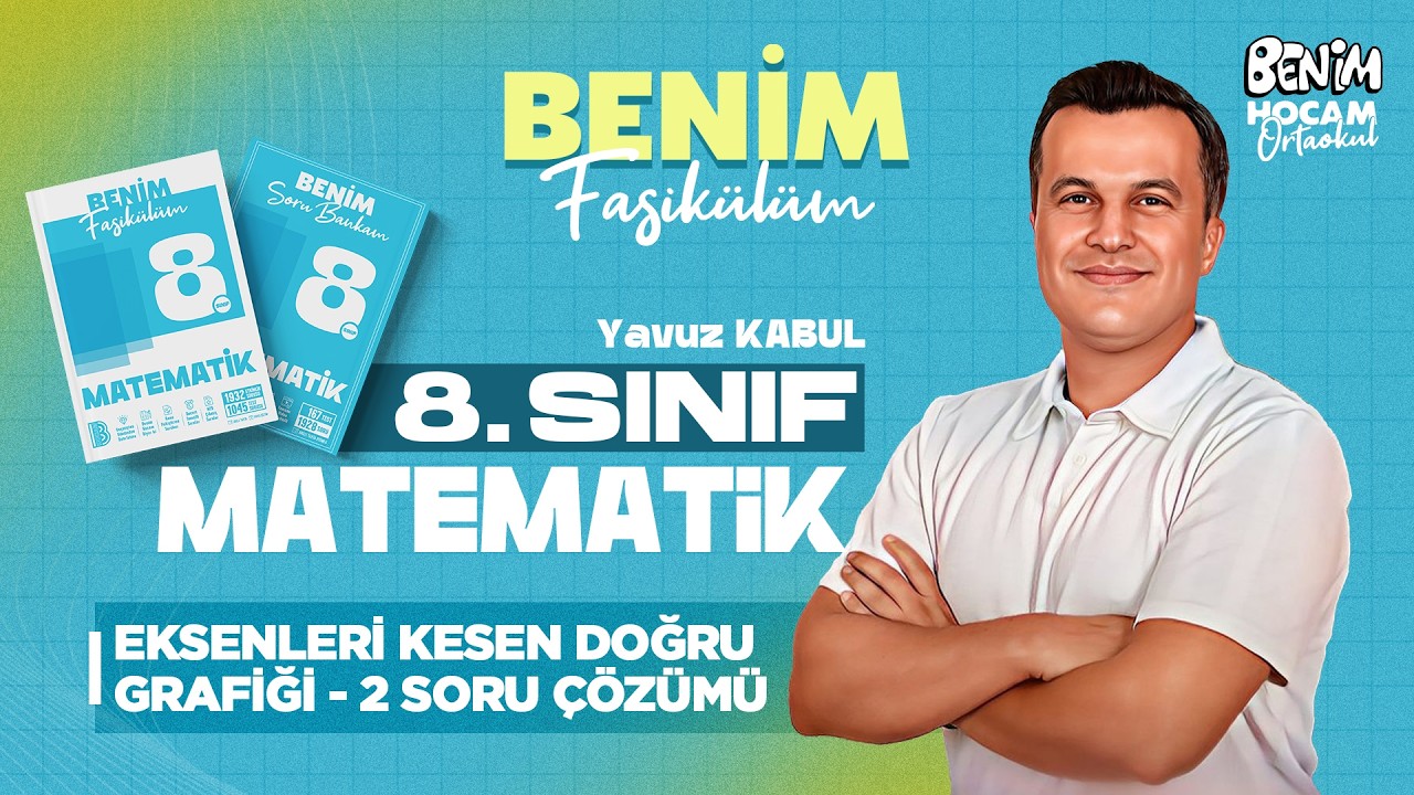 51) 8.Sınıf - Matematik - Eksenleri Kesen Doğru Grafiği 2 - Soru Çözümü - Yavuz KABUL - 2026