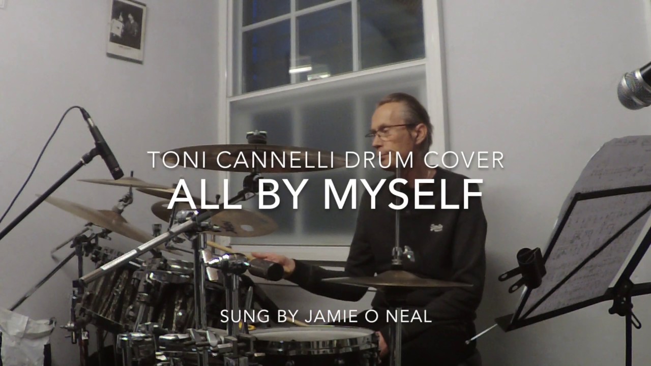 All by myself drum cover by Toni Cannelli