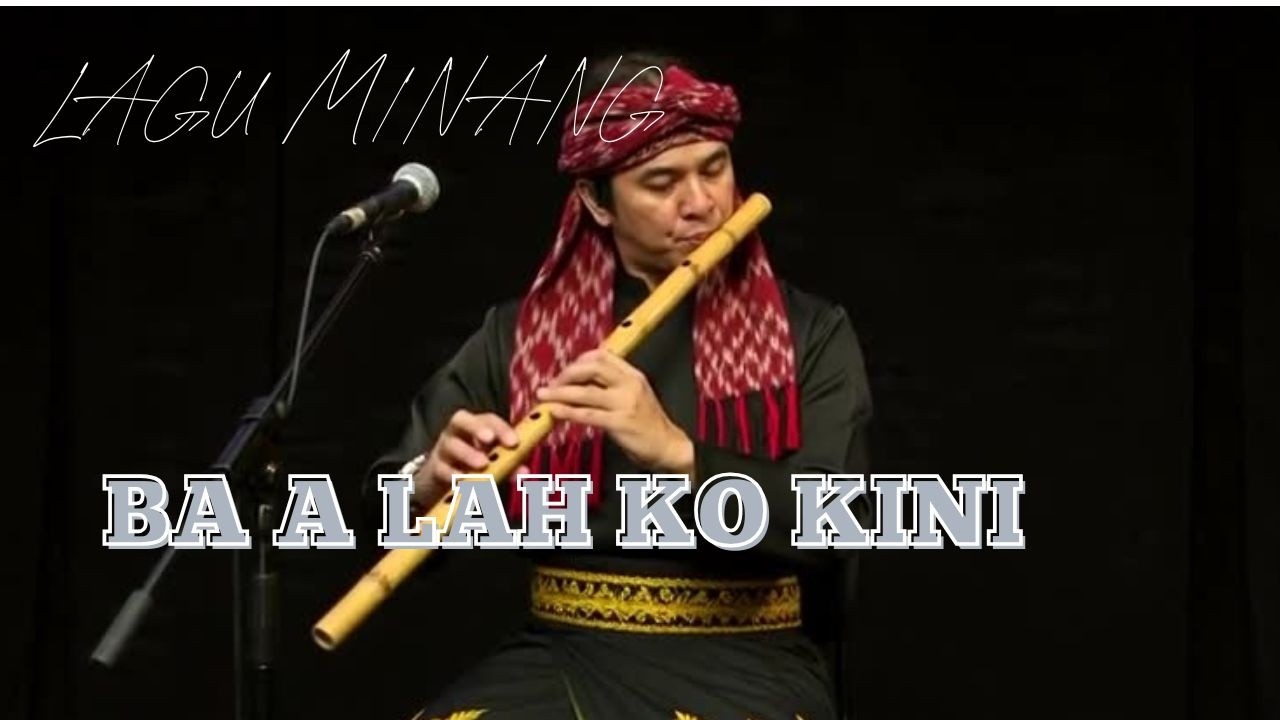 BA A LAH KO KINI (LAGU MINANG)