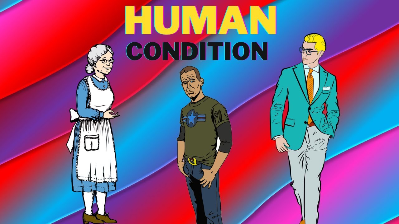 The Human Condition | The Six [6] Examples