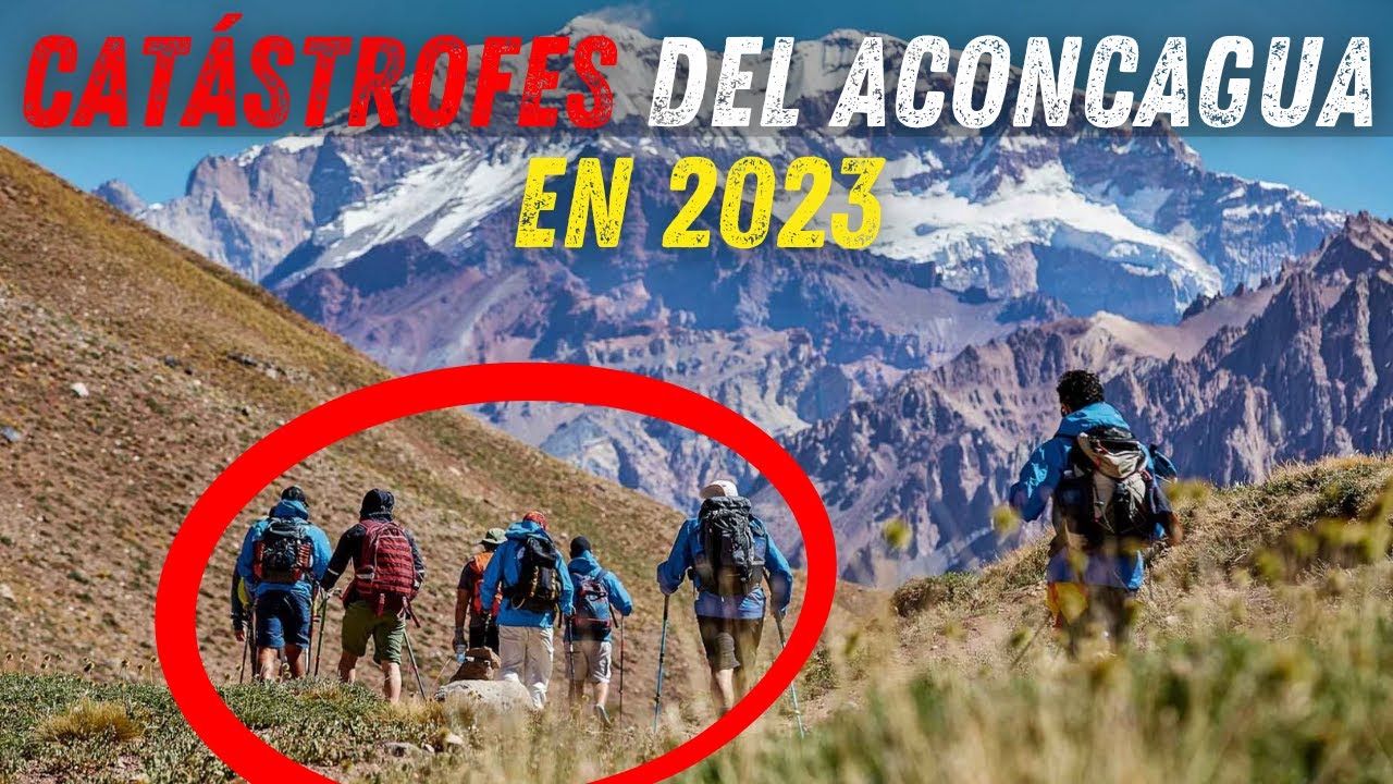 Expediciones Fatales En El Aconcagua ¿Qué Falló En Dos Mil Veintitrés?