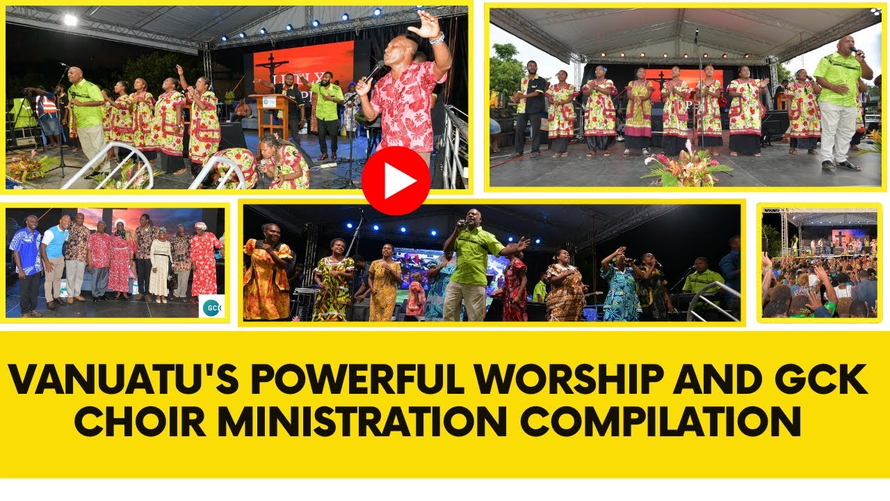 Vanuatu's POWERFUL Worship and GCK Choir Ministration Compilation