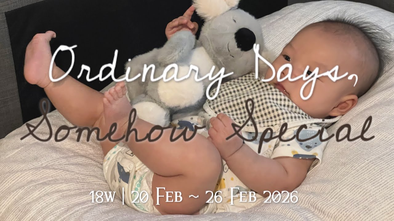 Ordinary Days, Somehow Special | 18w | 20 Feb ~ 26 Feb 2026