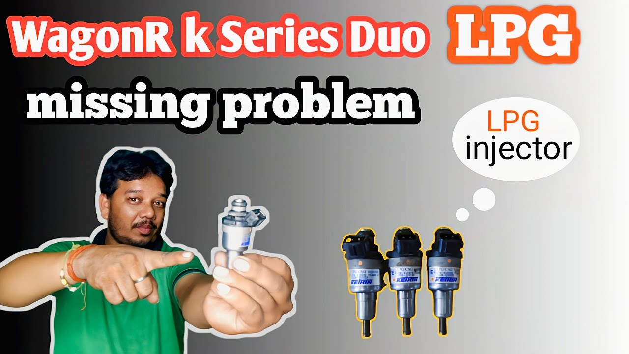 LPG WAGONR K SERIES Duo MISSING & INJECTOR PROBLEM SOLVE || Sonu Master Tech