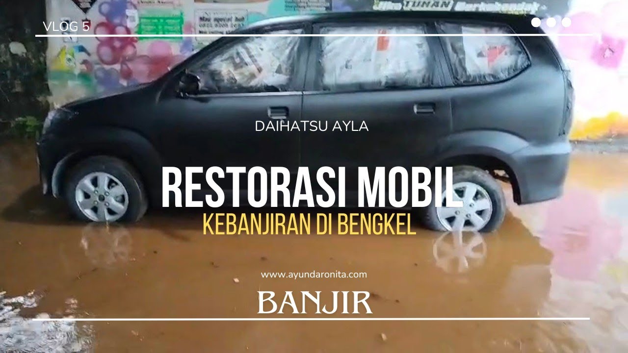 Restorasi Mobil Daihatsu Ayla & Suasana di bengkel banjir guys  tapi Biarpun banjir Tetap Ramai 